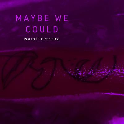Maybe We Could's cover