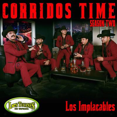 Corridos Time Season Two "Los Implacables"'s cover