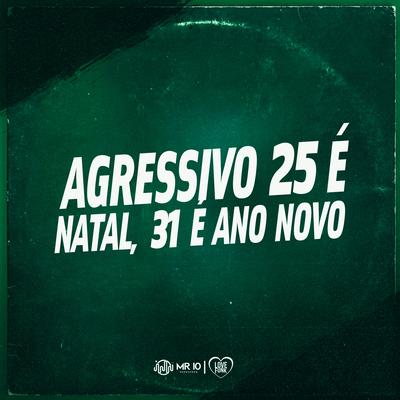 AGRESSIVO 25 É NATAL, 31 É ANO NOVO By Mini DJ, Mc Gw's cover