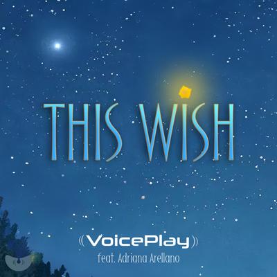 This Wish By Adriana Arellano, VoicePlay's cover