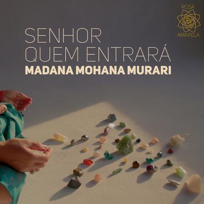 Senhor Quem Entrará / Madana Mohana Murari By Rosa Amarela's cover