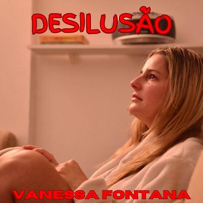 Desilusão By Vanessa Fontana's cover