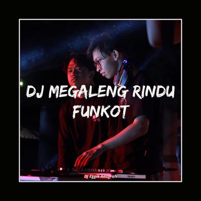 DJ MEGALENG RINDU FUNKOT's cover