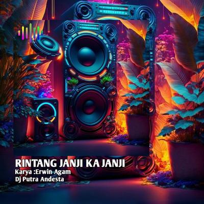 Rintang Janji Ka Ka Janji (Dj Minang) By PUTRA ANDESTA's cover