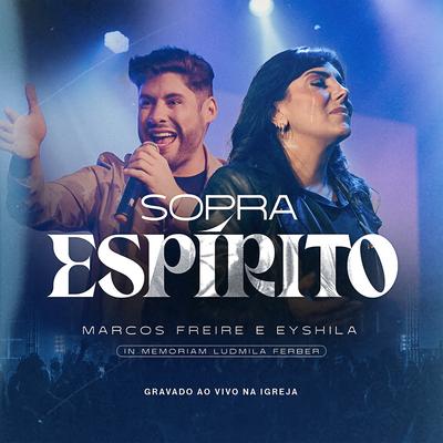 Sopra Espírito - Na Igreja (In Memoriam Ludmila Ferber, Ao Vivo) By Marcos Freire, Eyshila, Ludmila Ferber's cover