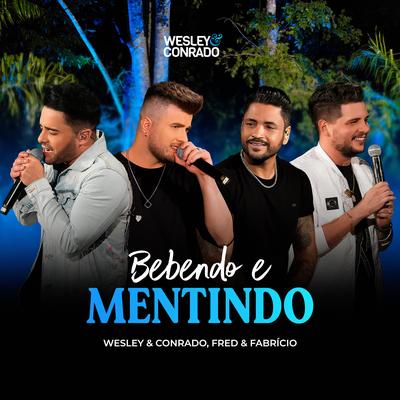 Bebendo e Mentindo (Ao Vivo) By Wesley & Conrado, Fred & Fabrício's cover