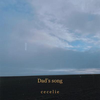 Dad's song By c e c e l i e's cover