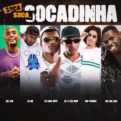 Soca, Soca, Socadinha By DJ KAIO MPC, Dj TJ Do Mdp, dj nh, Mc Panico, Mc Gw, Mc Mr. Bim's cover