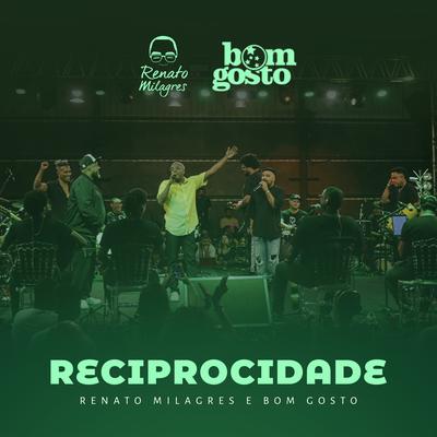 Reciprocidade (Ao Vivo) By Renato Milagres, Bom Gosto's cover