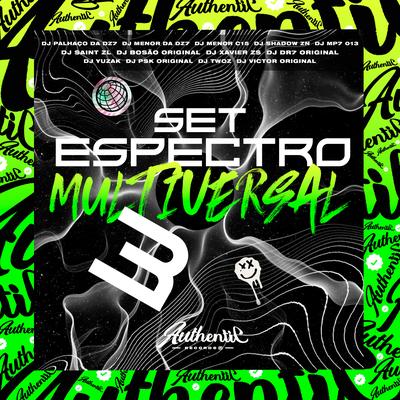 Set Espectro Multiversal 3 By DJ MP7 013, DJ VICTOR ORIGINAL, DJ DR7 ORIGINAL, dj Bosão original, DJ TWOZ, DJ Menor da DZ7, DJ Shadow ZN, DJ YUZAK, DJ XAVIER ZS, DJ Palhaço da DZ7, DJ SAINT ZL, DJ PSK ORIGINAL, DJ MENOR C15's cover