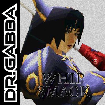 Whip Smack By DR. GABBA's cover