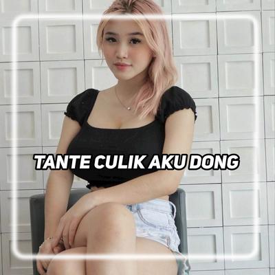 Dj tante tante culik aku dong viral By DJ ManikCi's cover