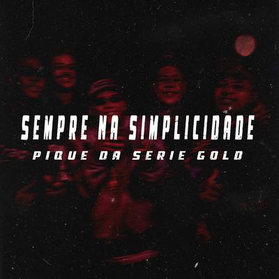 Sempre na Simplicidade - Pique da Série Gold By Fb de Saquarema, MC Vine7, BeachStreet, MC LUUKY, MC Ryan Sp, Boladin 211's cover