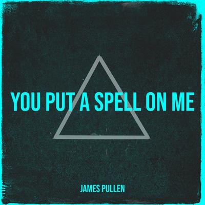 You Put a Spell on Me's cover