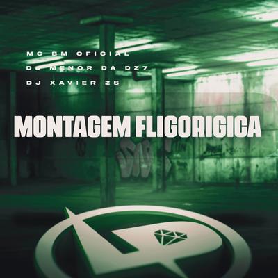Montagem Fligorígica By MC BM OFICIAL, DJ Menor da DZ7, DJ XAVIER ZS's cover