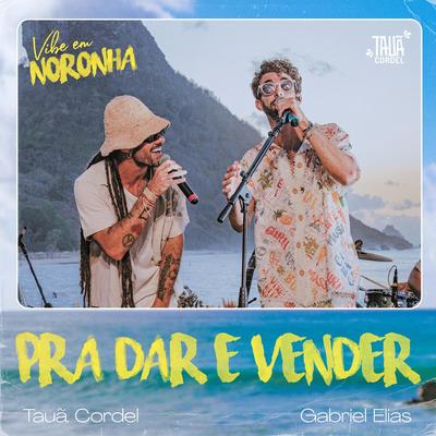 Pra Dar e Vender (Ao Vivo) By Tauã Cordel, Gabriel Elias's cover