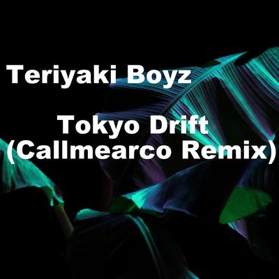 Tokyo Drift (Callmearco Remix) By TERIYAKI BOYZ's cover