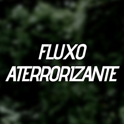 Fluxo Aterrorizante By DJ Oliver Mendes's cover