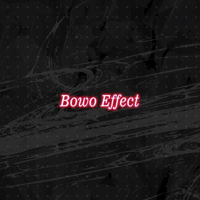Bowo Effect's cover