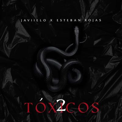 2 Tóxicos By Javiielo, Esteban Rojas's cover