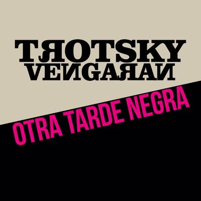 Otra Tarde Negra By Trotsky Vengarán's cover