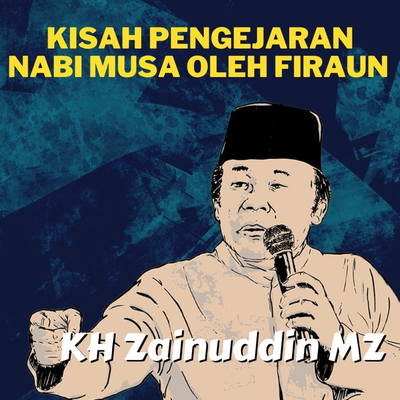 Kisah Pengejaran Nabi Musa Oleh Firaun - Ceramah KH Zainuddin MZ's cover