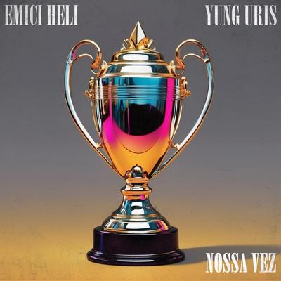 Nossa Vez By Emici Heli, Yung Uris's cover