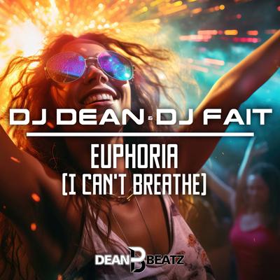 Euphoria (I Can't Breathe) By DJ Dean, DJ Fait's cover