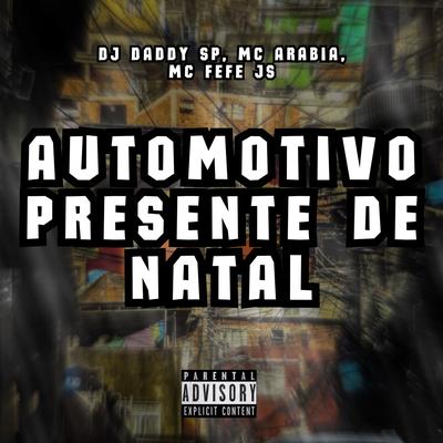 AUTOMOTIVO PRESENTE DE NATAL By Club do hype, DJ DADDY SP, MC FEFE JS's cover