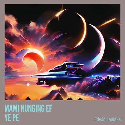 MAMI NUNGING EF YE PE's cover