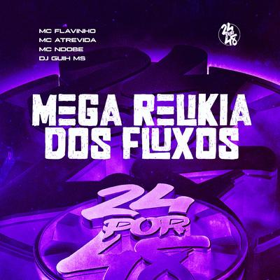 Mega Relikia dos Fluxos By DJ Guih MS, MC Flavinho, MC Atrevida, Mc NdoBê's cover