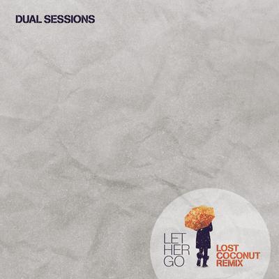 Let Her Go (Lost Coconut Remix) By Dual Sessions, Lost Coconut's cover