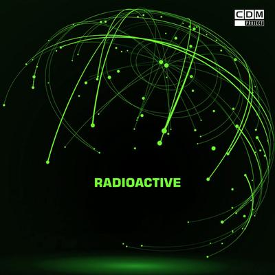 Radioactive (Radio Edit) By CDM Project's cover