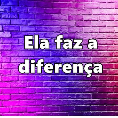 Ela Faz a Diferença By MC Bocão's cover