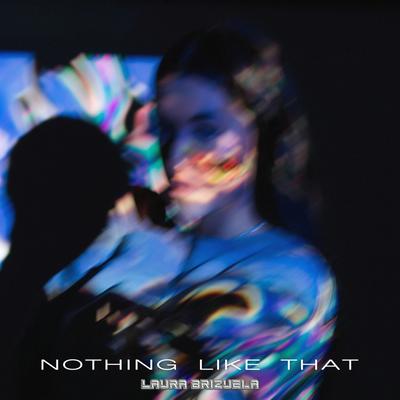 Nothing Like That By Laura Brizuela's cover