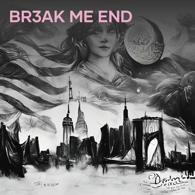 BR3AK ME END's cover