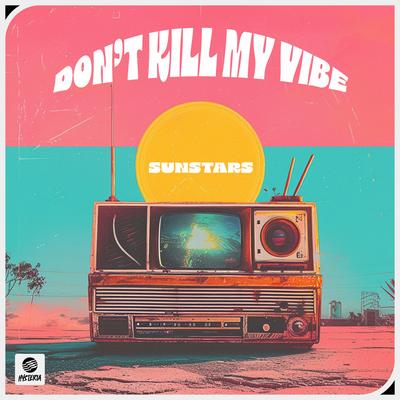 Don't Kill My Vibe By Sunstars's cover