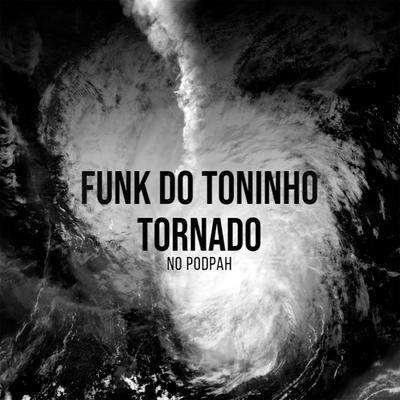 Funk Do Toninho Tornado No Podpah's cover