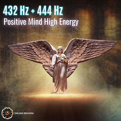 432 Hz + 444 Hz Positive Mind High Energy By Emiliano Bruguera's cover