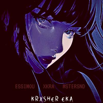 KRXSHER EKA By Essimou, XKRA, MSTERSND's cover