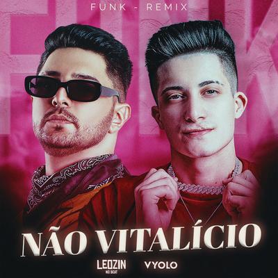Não Vitalício (Funk) By Vyolo, Leozinn No Beat's cover