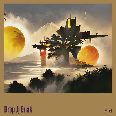 Drop Jj Enak's cover