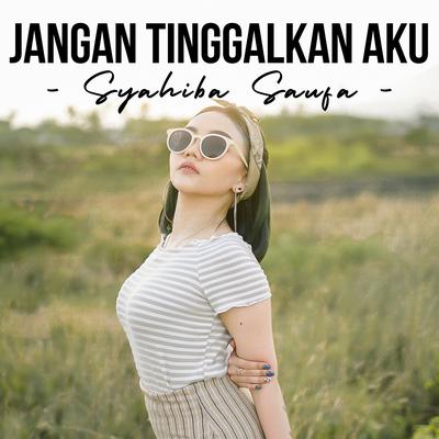 Jangan Tinggalkan Aku By Syahiba Saufa's cover