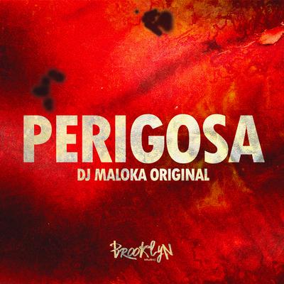 Perigosa By DJ Maloka Original's cover