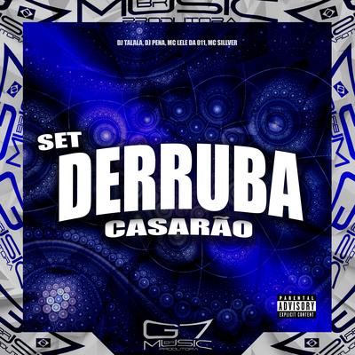 Set Derruba Casarão By DJ Talala, DJ Pena, MC Lele da 011, MC SILLVER's cover
