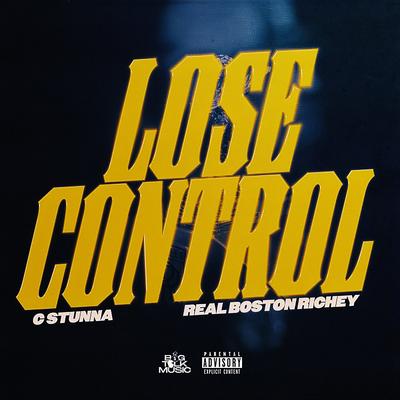 Lose Control By C Stunna, Real Boston Richey's cover