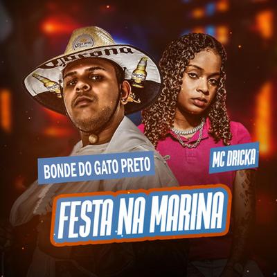 Festa na Marina (feat. Mc Dricka) (feat. Mc Dricka) By Gato Preto, Mc Dricka's cover