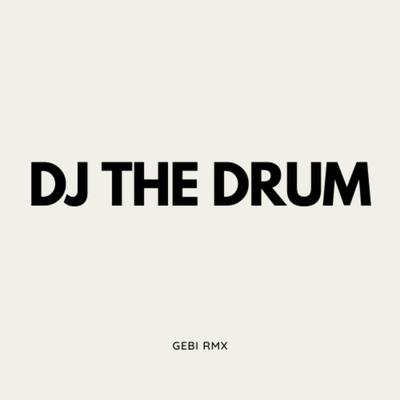 DJ THE DRUM (REMIX)'s cover