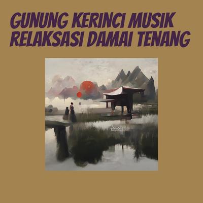 Gunung Kerinci Musik Relaksasi Damai Tenang's cover