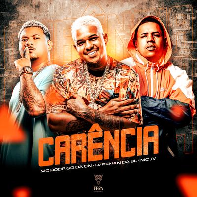 Carência By DJ RENAN DA BL, Mc Rodrigo do CN, MC JV's cover